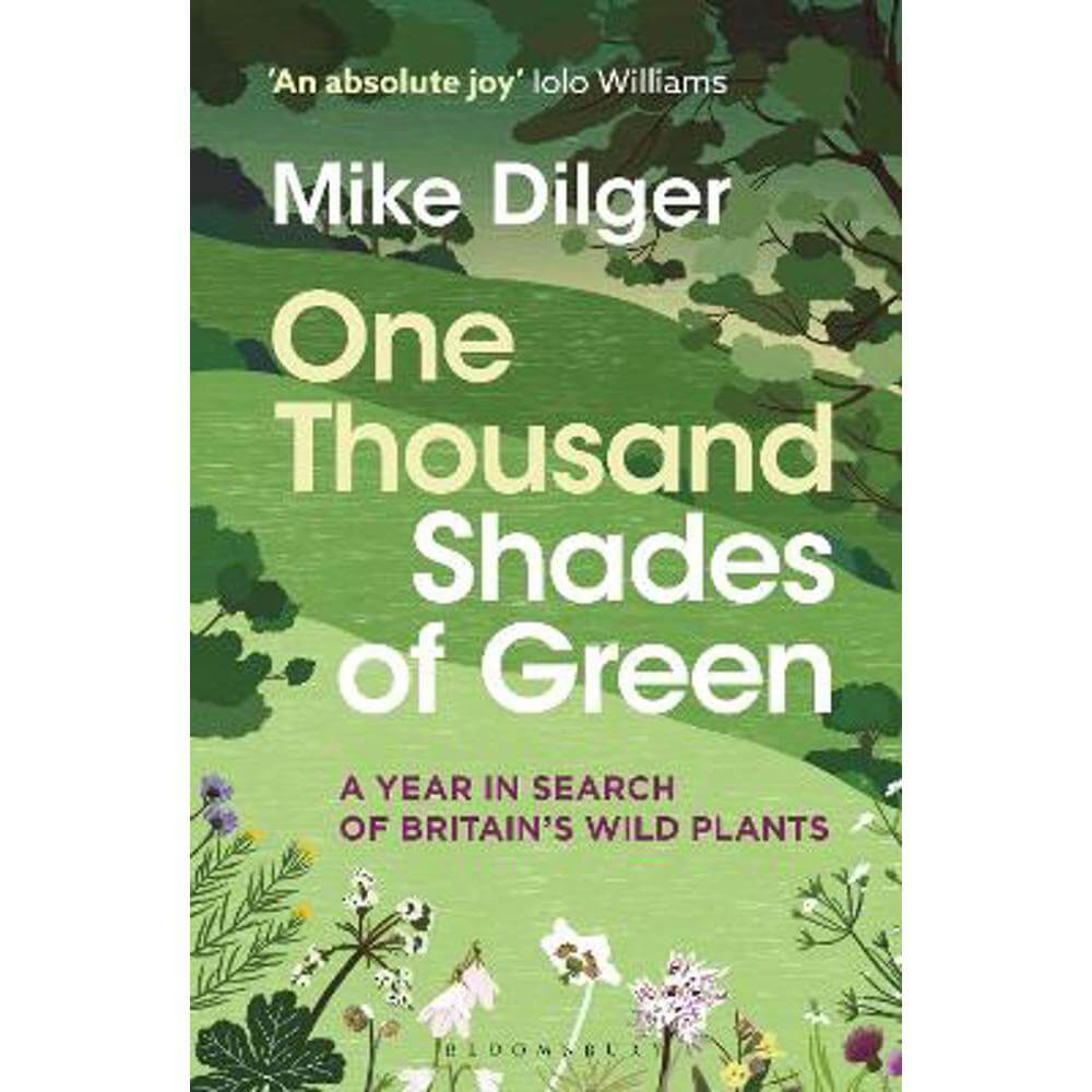 One Thousand Shades of Green: A Year in Search of Britain's Wild Plants (Paperback) - Mike Dilger